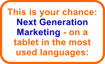 This is your chance: Next Generation Marketing - on a tablet in the most used languages: